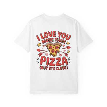 I Love You More Than Pizza Unisex T-Shirt, Fun Gift for Food Lovers, Cute Pizza Graphic Tee, Valentine's Day, Casual Wear