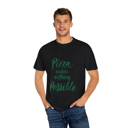 Pizza Makes Anything Possible Unisex Garment-Dyed T-Shirt