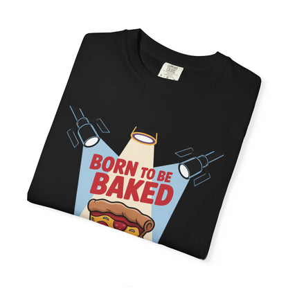 Born to Be Baked Unisex T-Shirt - Fun Pizza Design for Food Lovers