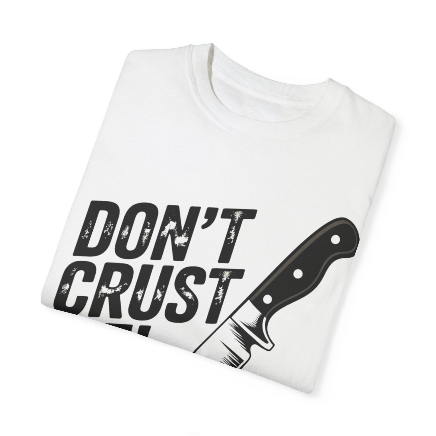Funny Unisex T-Shirt - Don't Crust Me! Pizza Lover Apparel