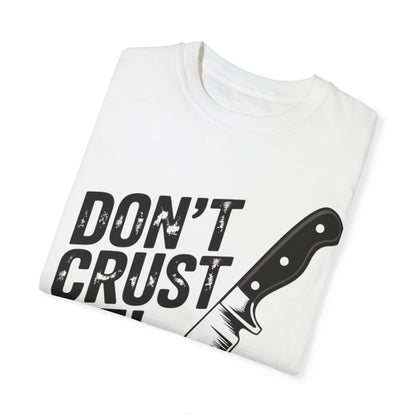 Funny Unisex T-Shirt - Don't Crust Me! Pizza Lover Apparel