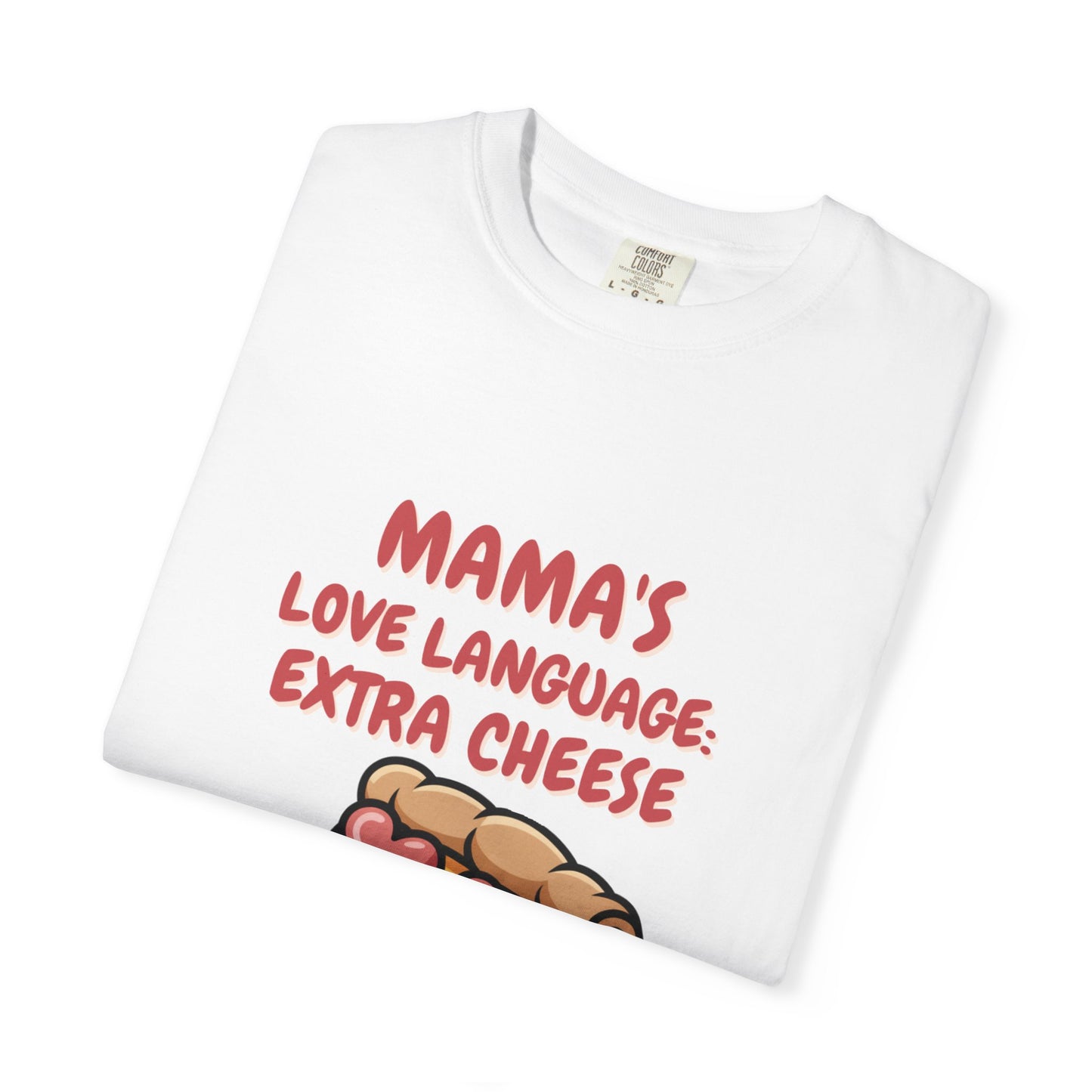 Mama's Love Language Pizza T-Shirt - Unisex Garment-Dyed Tee