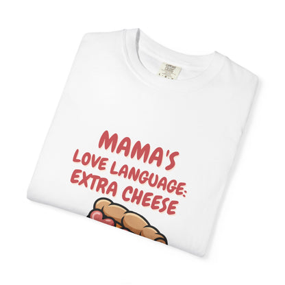 Mama's Love Language Pizza T-Shirt - Unisex Garment-Dyed Tee