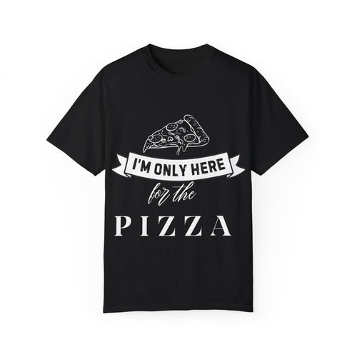 Humorous Unisex Garment-Dyed T-Shirt - "I'm Only Here" Statement Tee