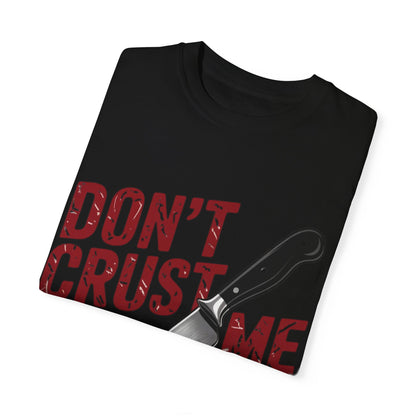 Funny Unisex T-Shirt - "Don't Crust Me" Pizza Design