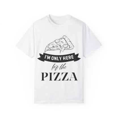 Fun Pizza Lover Unisex T-Shirt - 'I'm Only Here for the Pizza'