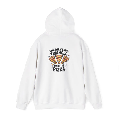 The Only Love Triangle I Want Is Pizza – Funny Slice Romance Hoodie