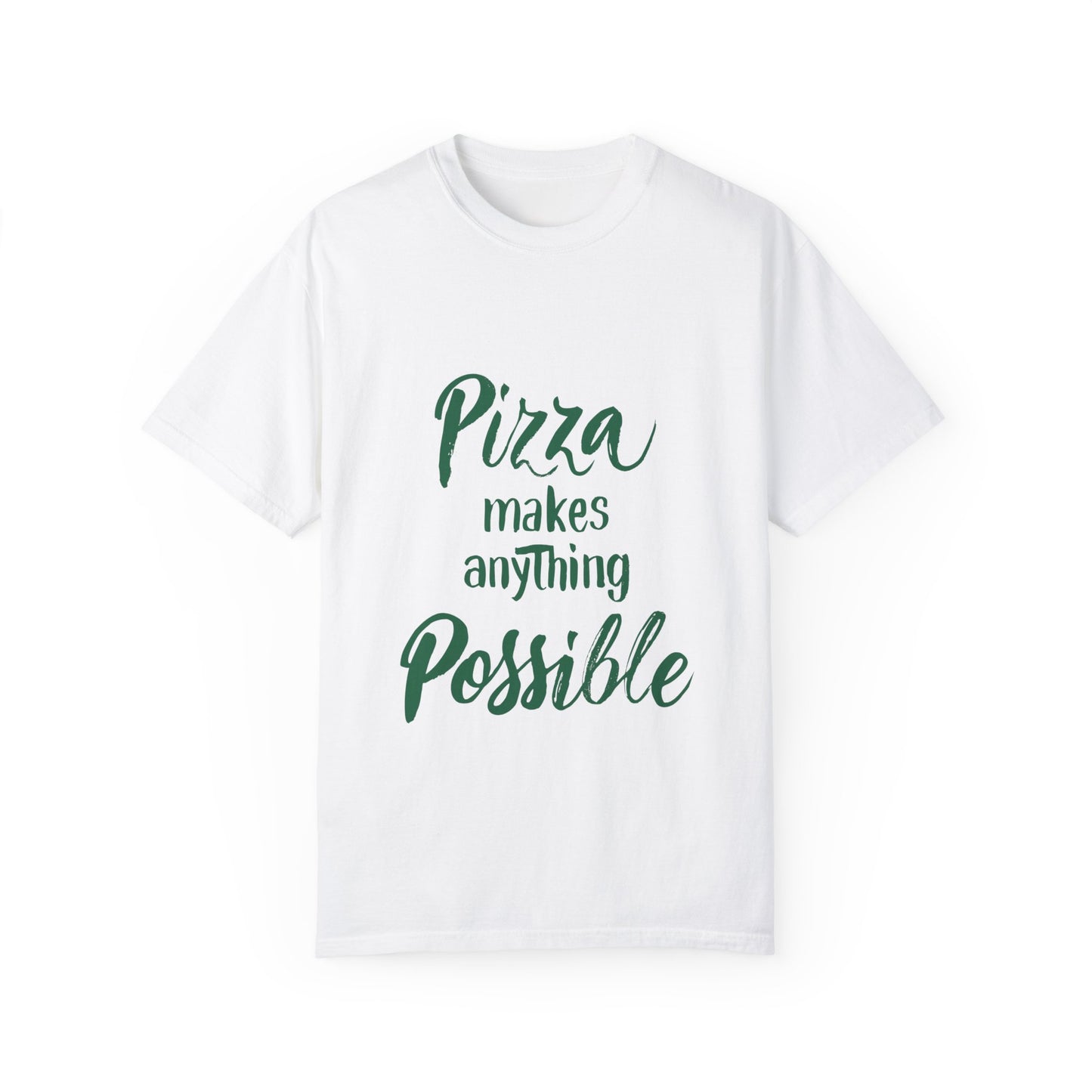 Pizza Makes Anything Possible Unisex Garment-Dyed T-Shirt