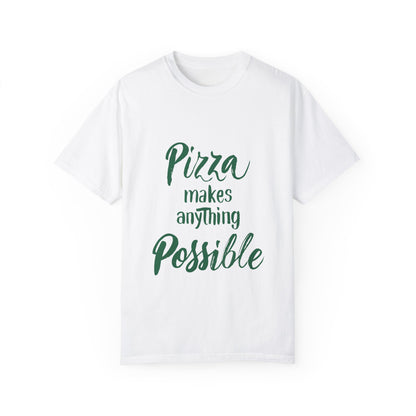 Pizza Makes Anything Possible Unisex Garment-Dyed T-Shirt