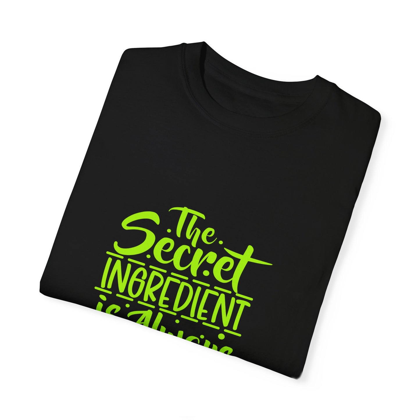 Unisex Garment-Dyed T-Shirt - 'The Secret Ingredient is Always Pizza' - Perfect for Pizza Lovers