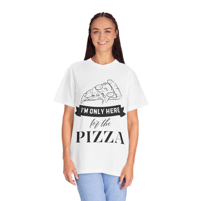 Fun Pizza Lover Unisex T-Shirt - 'I'm Only Here for the Pizza'