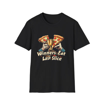Winners Eat Last Slice Unisex Softstyle T-Shirt - Fun Pizza Lover Tee