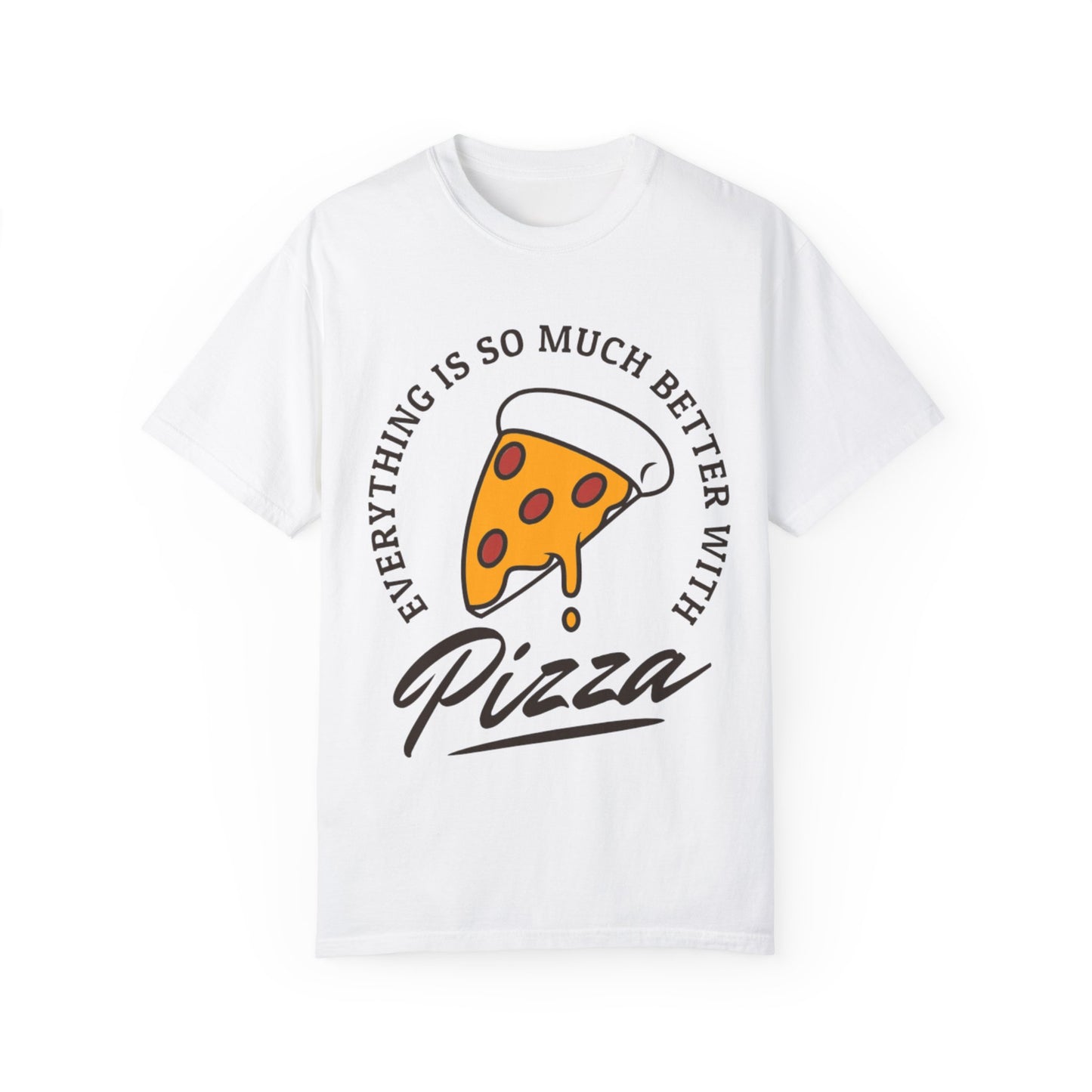 Everything is Better with Pizza Unisex T-Shirt | Fun Casual Wear
