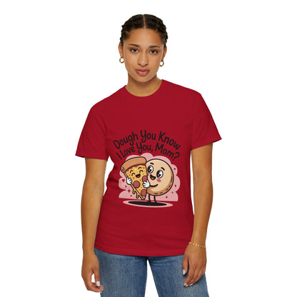 Funny Pizza Love Unisex T-Shirt - "Dough You Know I Love You, Mom?"