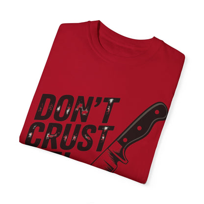 Funny Unisex T-Shirt - Don't Crust Me! Pizza Lover Apparel