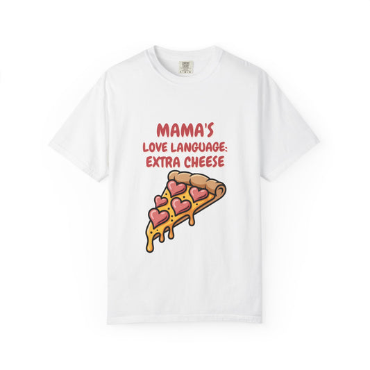 Mama's Love Language Pizza T-Shirt - Unisex Garment-Dyed Tee