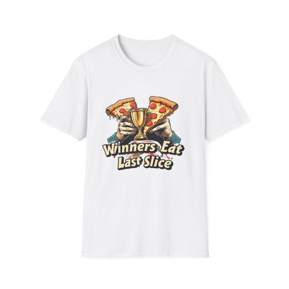 Winners Eat Last Slice Unisex Softstyle T-Shirt - Fun Pizza Lover Tee