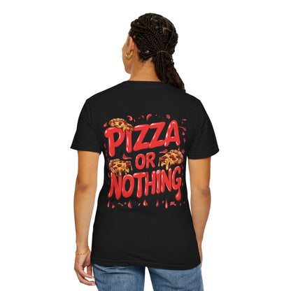 Pizza or Nothing Unisex T-shirt, Funny Pizza Lover Tee, Gift for Foodies, Casual Streetwear, Unique Graphic Tee, Comfortable Everyday Wear