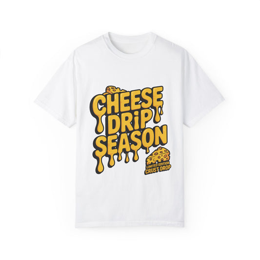 Cheese Drip Season Unisex Garment-Dyed T-shirt - Fun Foodie Apparel