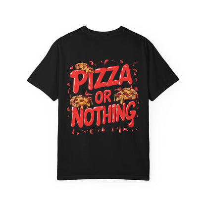 Pizza or Nothing Unisex T-shirt, Funny Pizza Lover Tee, Gift for Foodies, Casual Streetwear, Unique Graphic Tee, Comfortable Everyday Wear