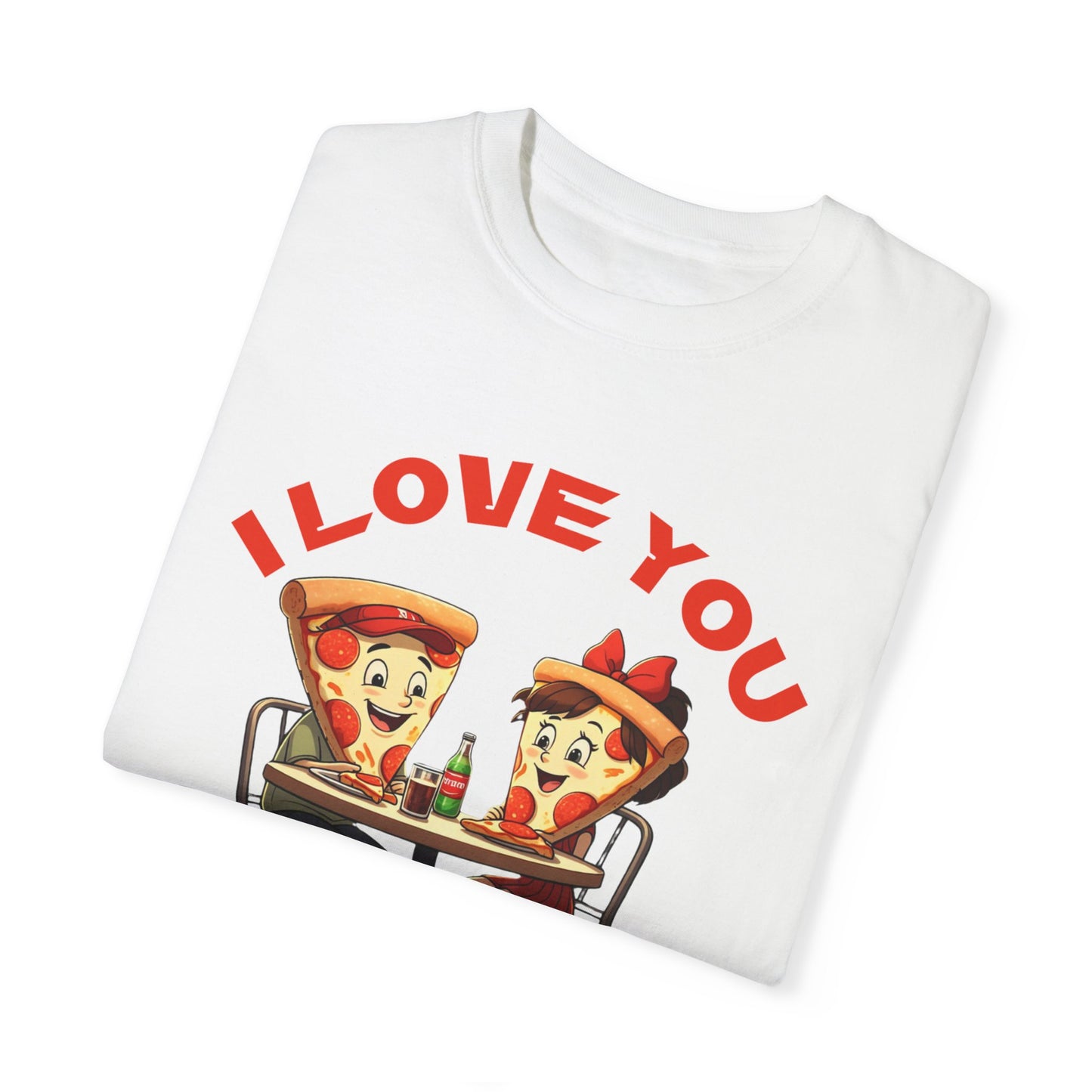 Unisex I Love You Pizza T-Shirt - Fun Pizza Lovers Tee for Foodies