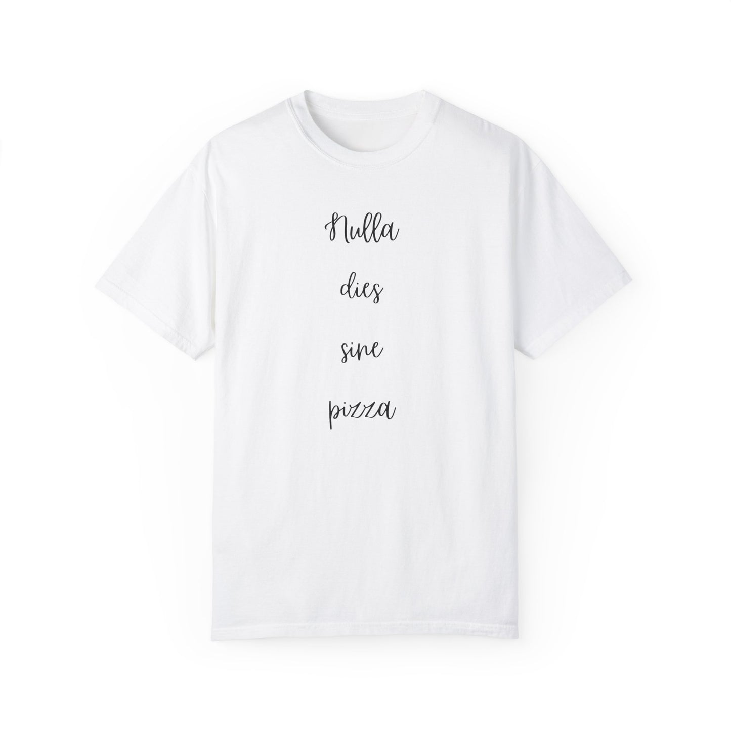 Unisex Garment-Dyed T-Shirt - "Nulla dies sine pizza" Pizza Lover's Tee