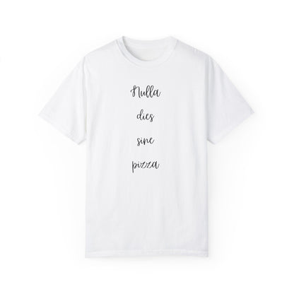 Unisex Garment-Dyed T-Shirt - "Nulla dies sine pizza" Pizza Lover's Tee