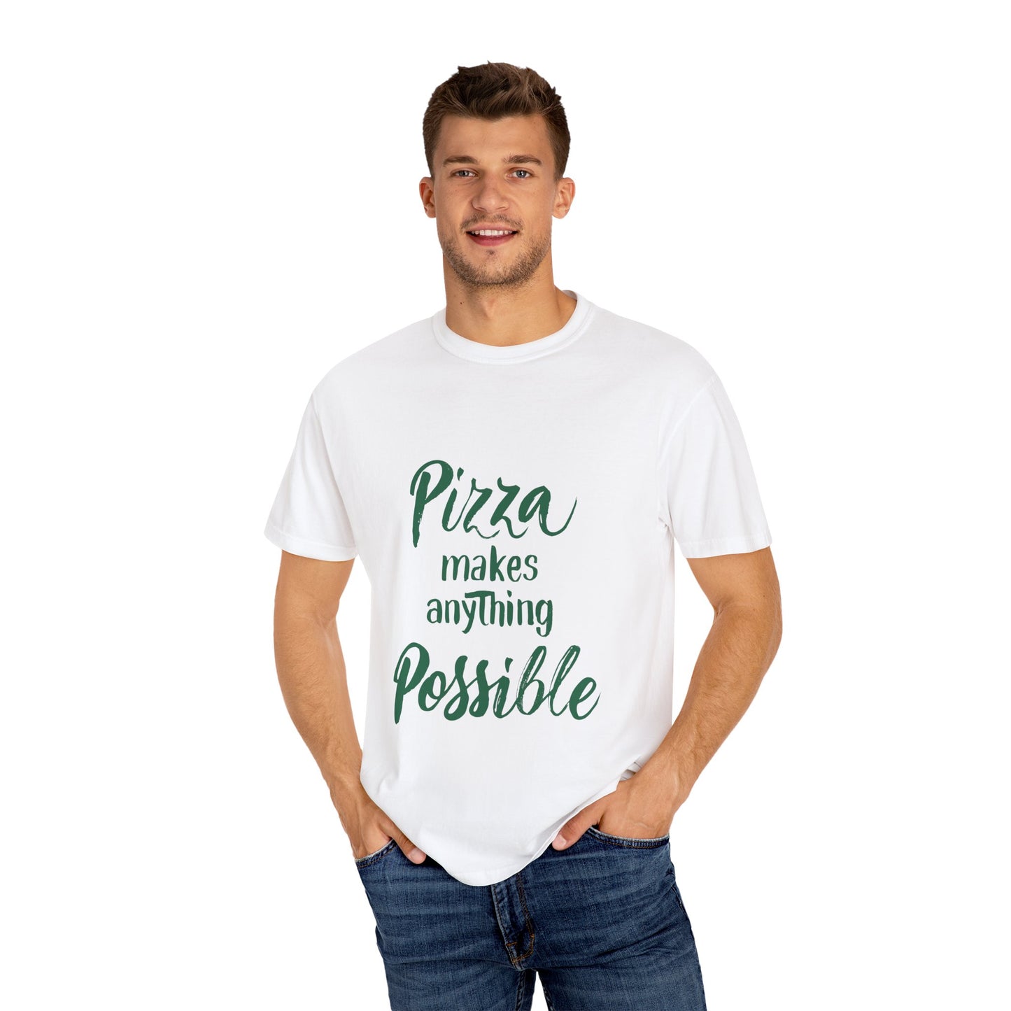 Pizza Makes Anything Possible Unisex Garment-Dyed T-Shirt