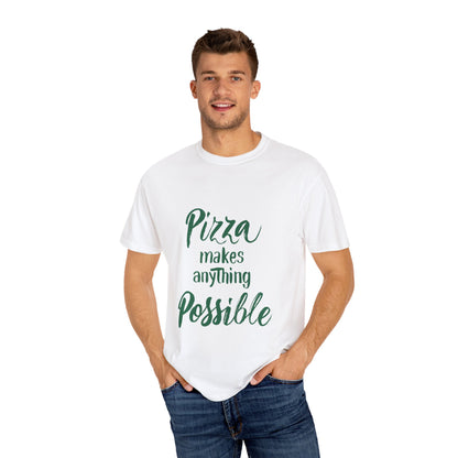 Pizza Makes Anything Possible Unisex Garment-Dyed T-Shirt