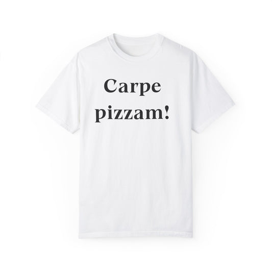 Carpe Pizzam Unisex Garment-Dyed T-Shirt - Fun Pizza Lover Tee