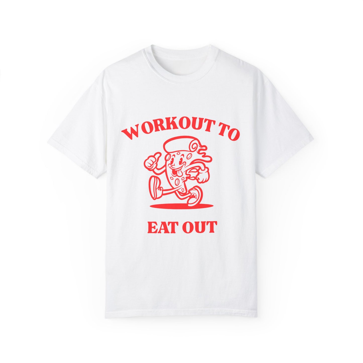 Workout to Eat Out Unisex Garment-Dyed T-Shirt