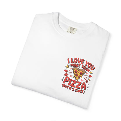 I Love You More Than Pizza Unisex T-Shirt, Fun Gift for Food Lovers, Cute Pizza Graphic Tee, Valentine's Day, Casual Wear