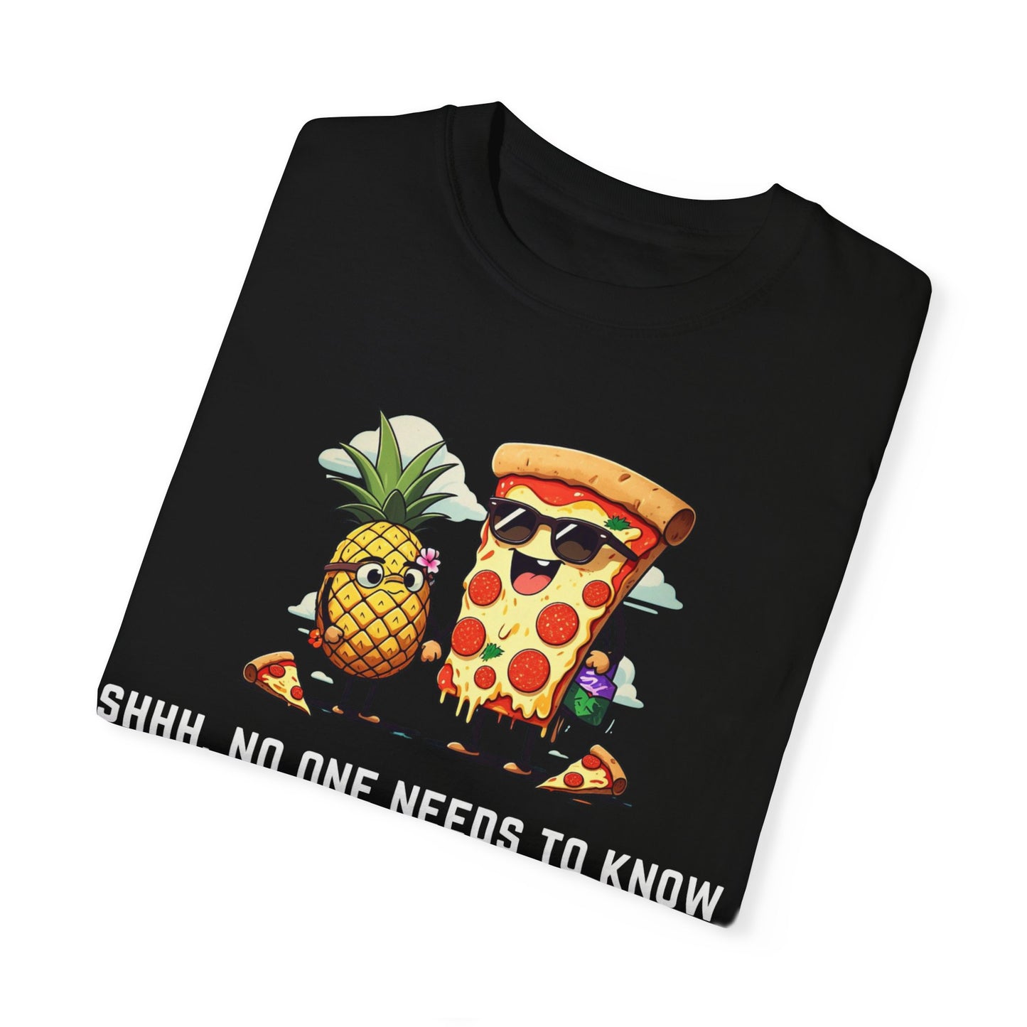 Fun Foodie T-Shirt - 'Shhh, No One Needs to Know' Pizza and Pineapple Design