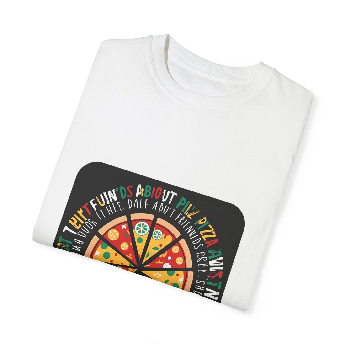 Funny Pizza T-Shirt for Food Lovers - Unisex Garment-Dyed Tee